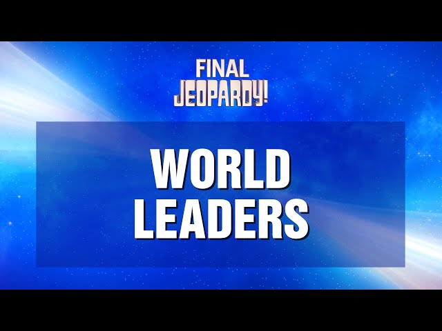 World Leaders | Final Jeopardy! | JEOPARDY!