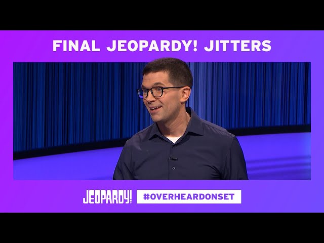 Final Jeopardy! Jitters | Overheard on Set | JEOPARDY!