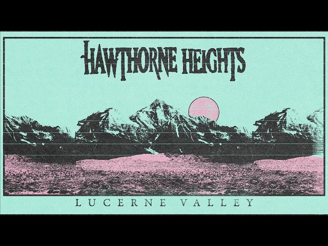 Hawthorne Heights "Lucerne Valley"