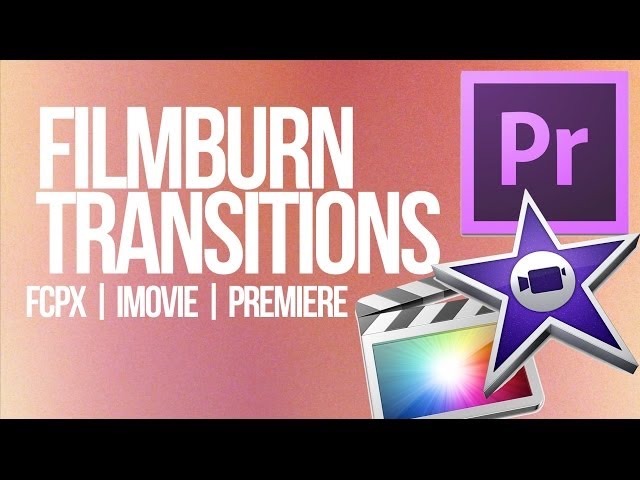 Free Film Burn Transitions in FCPX iMovie Premiere