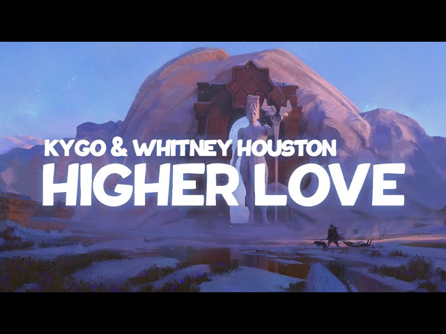Kygo & Whitney Houston - Higher Love (Lyrics)