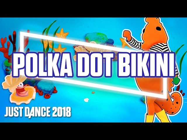 Just Dance 2018: Teenie Weenie Yellow Polka Dot Bikini by The Sunlight Shakers | Official Track [US]