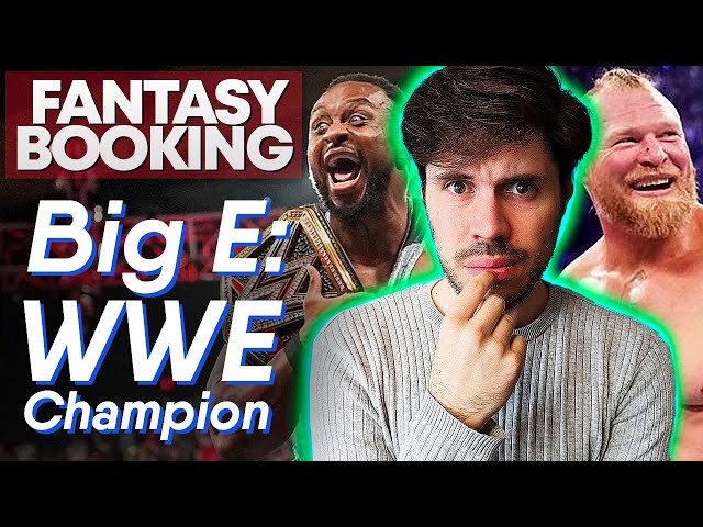 How Adam Would Book... Big E: WWE Champion