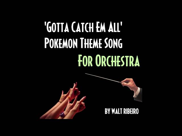Pokemon Theme Song 'Gotta Catch Em All' For Orchestra (iTunes link below!)