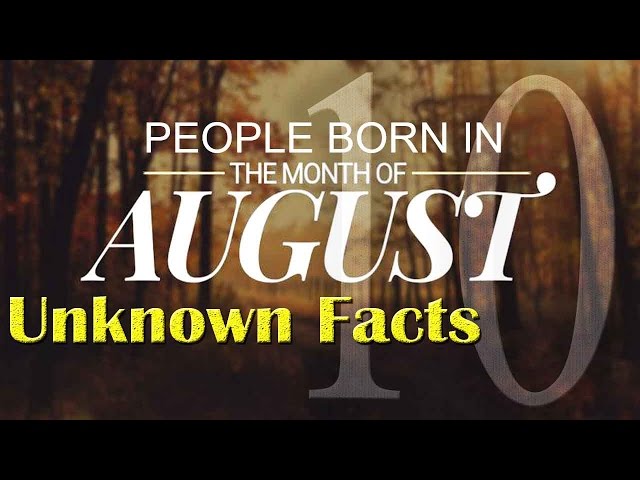 10 Unknown Facts about the People born in August | Do You Know?