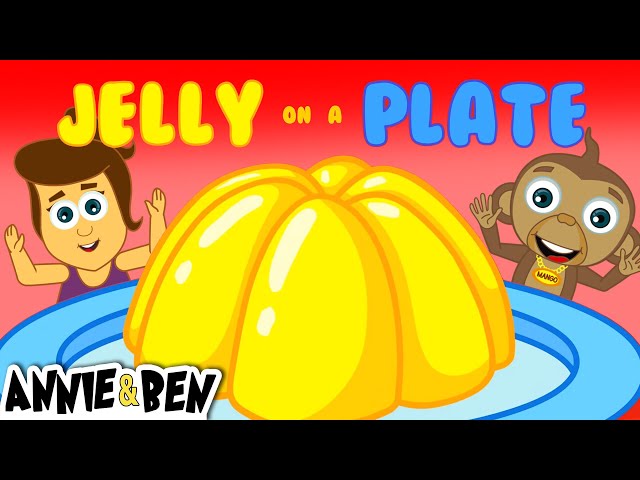 Songs for Kids | Jelly On A Plate | Annie and Ben