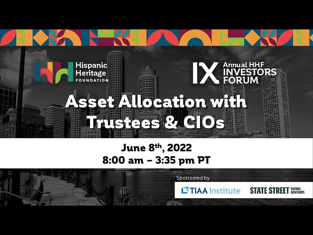 9th Annual HHF Investors Forum: Asset Allocation with Trustees & CIOs - June 8, 2022
