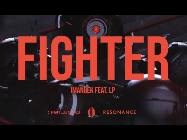 LP & Imanbek - Fighter (Official Music Video)