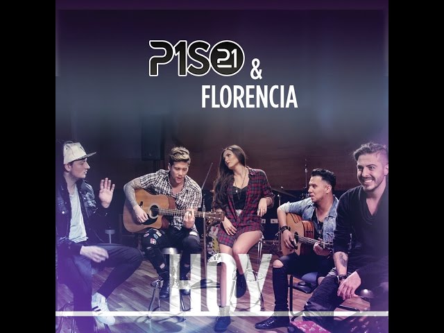 Piso 21 & Florencia - Hoy (Video Oficial)