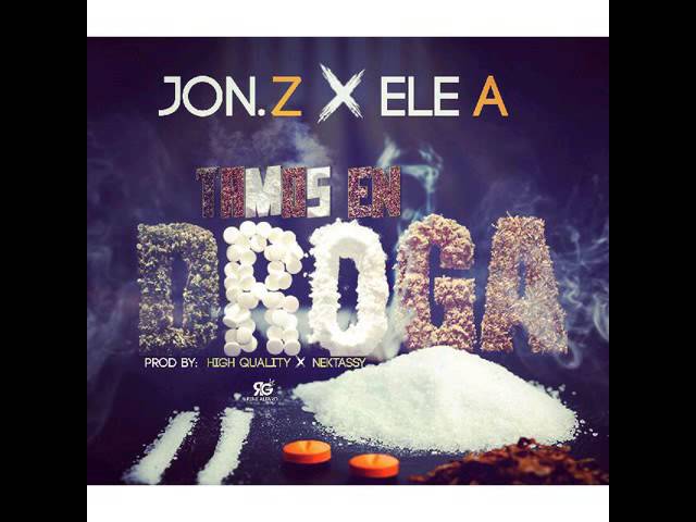 Jon Z x Ele A - Tamo en Droga (Audio)