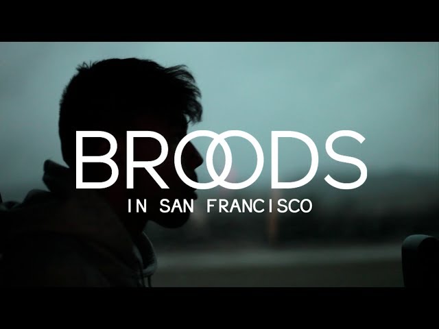 BROODS - In San Francisco