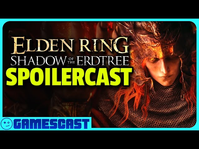 Elden Ring Shadow of the Erdtree Spoilercast - Kinda Funny Gamescast