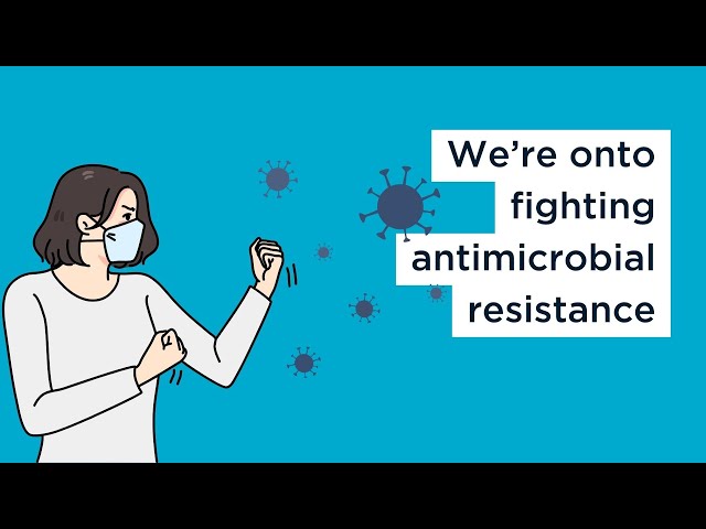 We’re onto fighting antimicrobial resistance