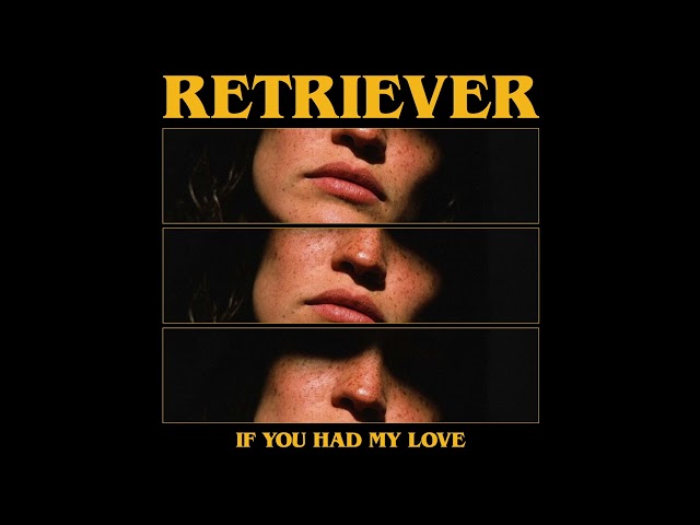 RETRIEVER - If You Had My Love (Official Audio)
