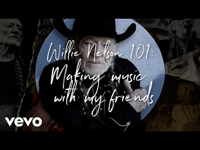 Willie Nelson - Willie 101: Making Music With My Friends