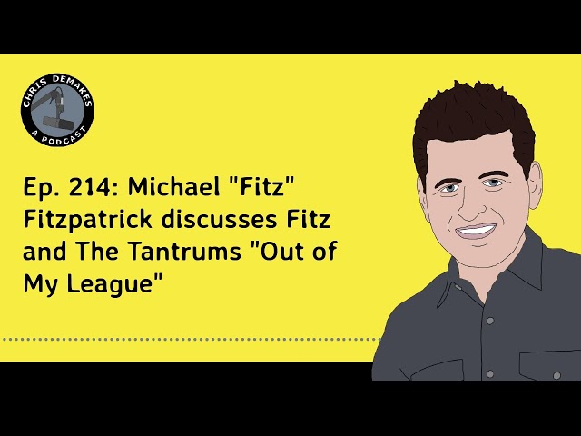 Ep. 214: Michael "Fitz" Fitzpatrick discusses Fitz and The Tantrums "Out of My League"