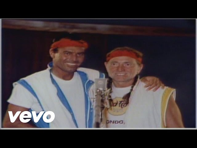 Willie Nelson, Julio Iglesias - To All The Girls I've Loved Before