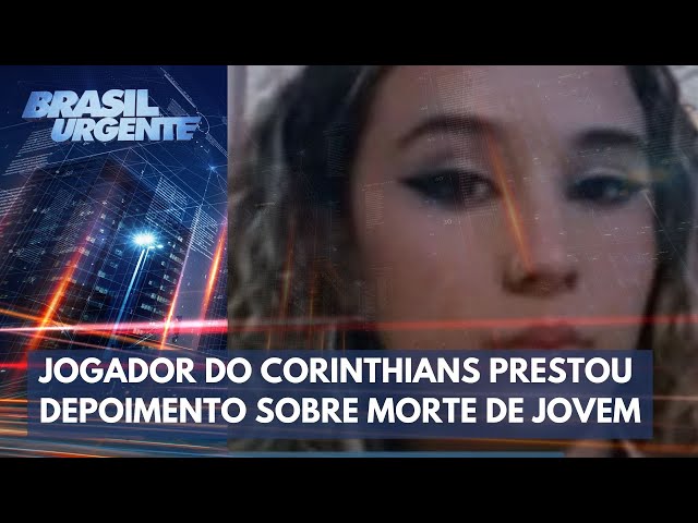 Jogador do Corinthians presta novo depoimento na delegacia | Brasil Urgente