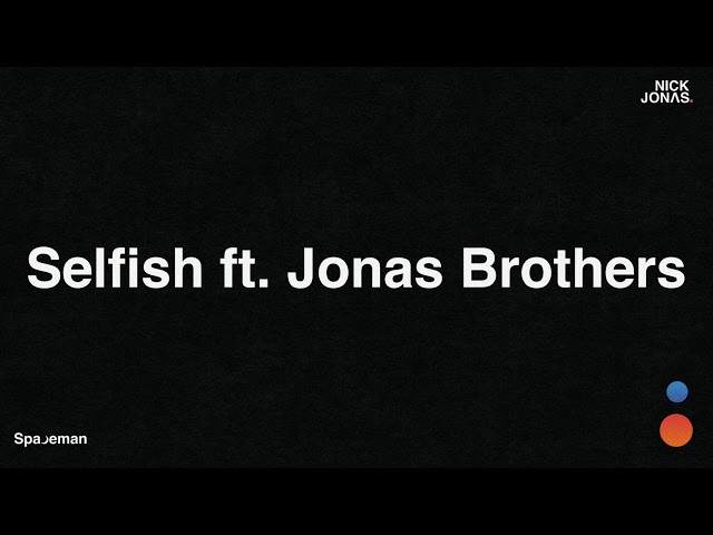 Nick Jonas - Selfish ft. Jonas Brothers (Audio)