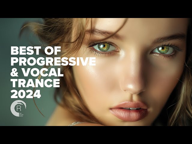 BEST OF PROGRESSIVE & VOCAL TRANCE 2024 [FULL ALBM]
