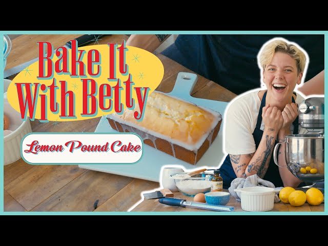 Bake It With Betty - Lemon Pound Cake