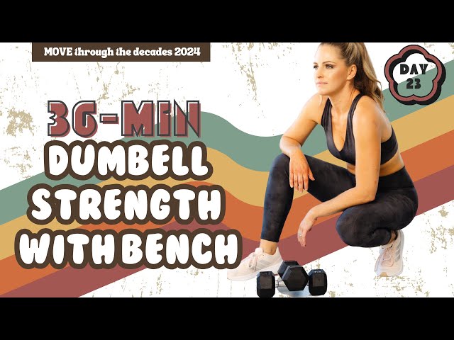 36-Minute Dumbbell Strength Workout with Bench: Build and Tone - MOVE 2024 DAY 23