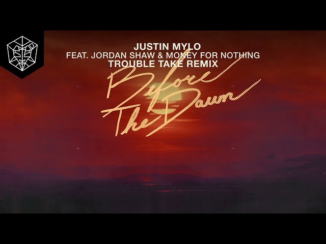 Justin Mylo feat. Jordan Shaw & Money For Nothing - Before The Dawn (Trouble Take Remix)