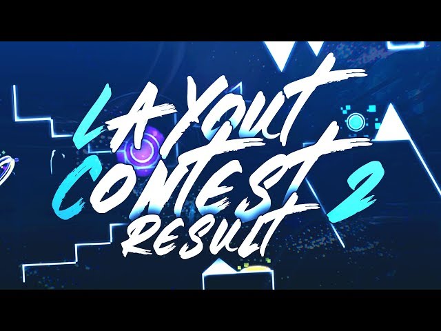 Layout Contest 2 [Effect] RESULTS l Geometry dash