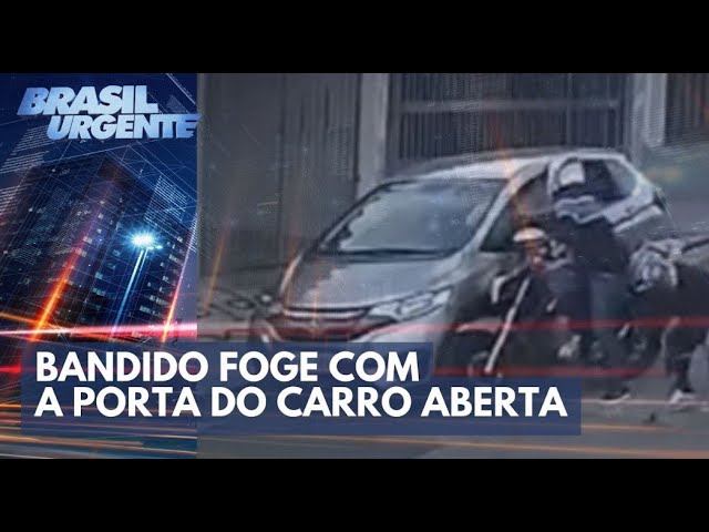 ACONTECEU NA SEMANA: Bandido foge com a porta do carro aberta | Brasil Urgente