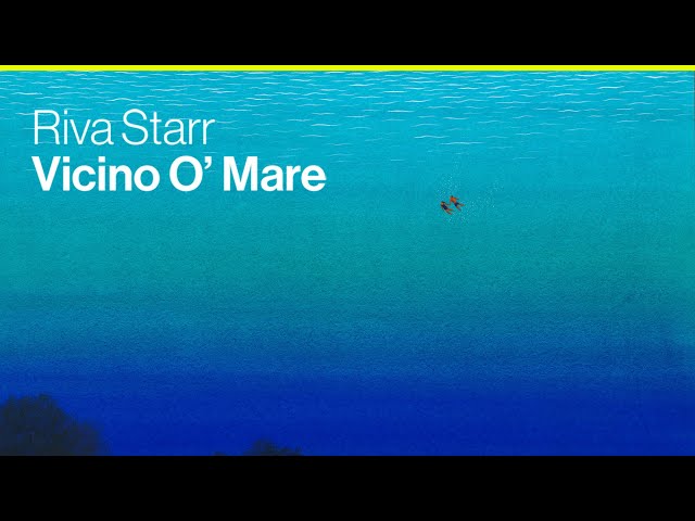 Riva Starr - Vicino O' Mare (Club Mix)