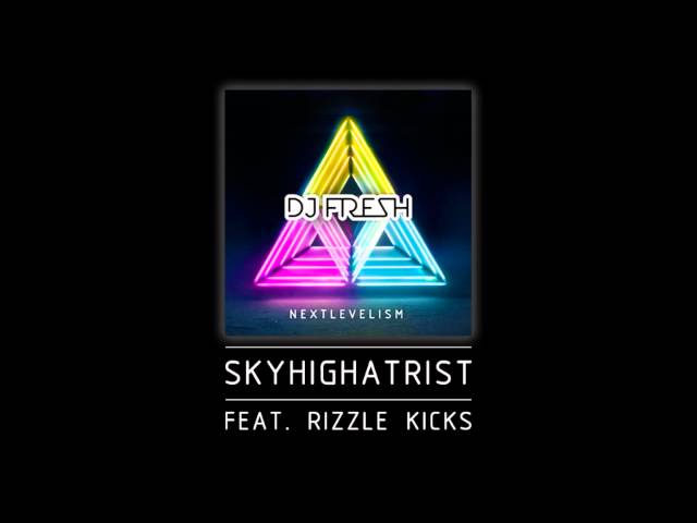 DJ Fresh ft. Rizzle Kicks - Skyhighatrist [Audio Clip]
