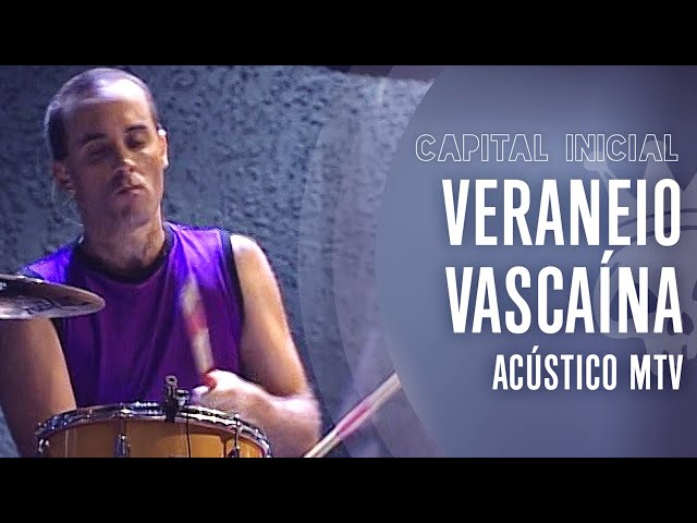 CAPITAL INICIAL | VERANEIO VASCAÍNA - ACÚSTICO MTV