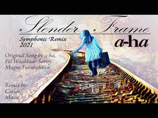 Slender Frame (a-ha) -Symphonic Remix 2021