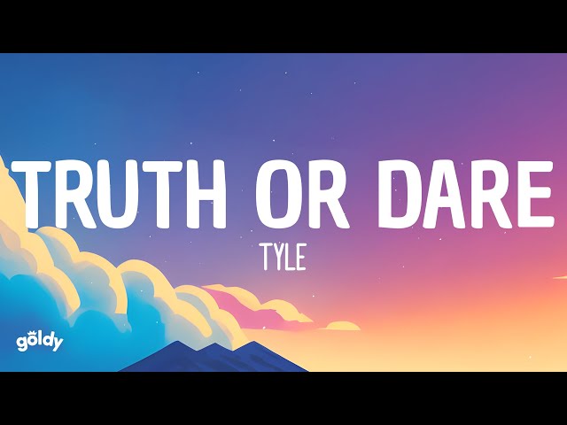 Tyla - Truth Or Dare (Lyrics)