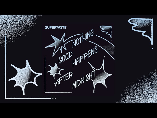Nothing Good Happens After Midnight - Supertaste [OFFICIAL AUDIO]