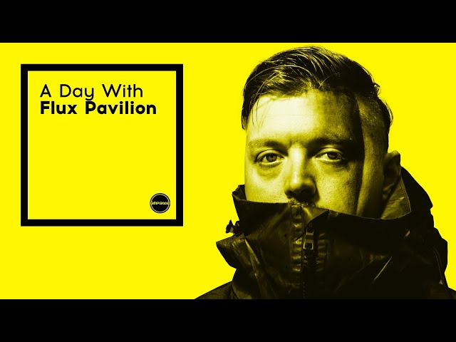 A Day With: Flux Pavilion | Ep:02
