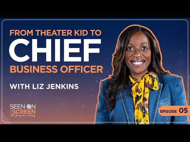 From Theater Kid to Chief Business Officer w/Liz Jenkins | Seen on the Screen with Jacqueline Coley