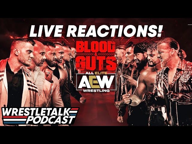 AEW Blood & Guts LIVE REACTIONS! | WrestleTalk Podcast