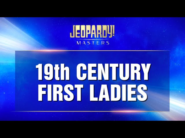 19th Century First Ladies | Final Jeopardy! | JEOPARDY!
