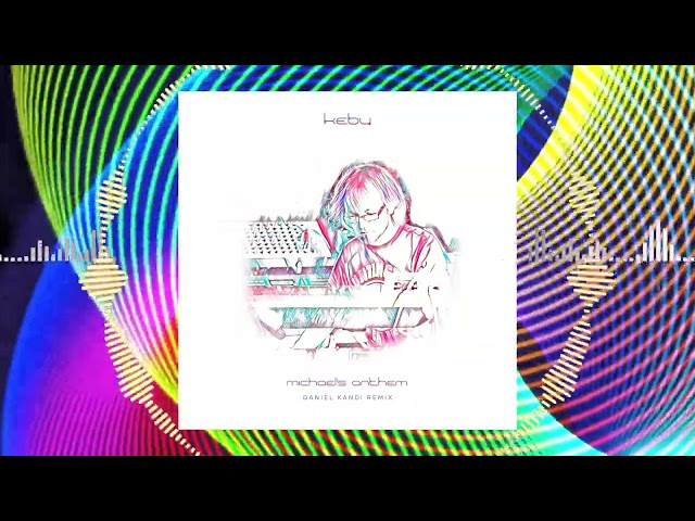 Kebu - Michael's Anthem (Daniel Kandi Remix)