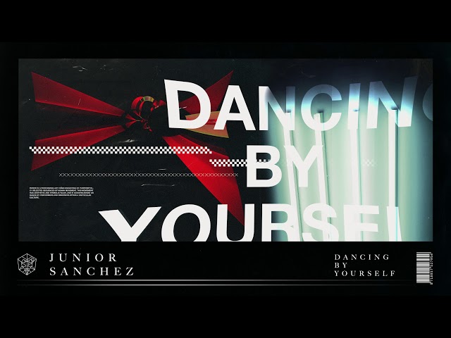 Junior Sanchez - Dancing By Yourself
