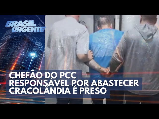 Chefão do PCC responsável por abastecer Cracolândia é preso | Brasil Urgente