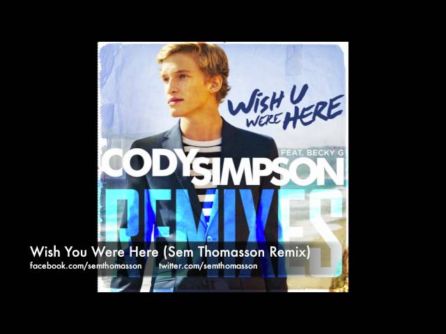 Cody Simpson ft. Becky G - Wish U Were Here (Sem Thomasson Remix)