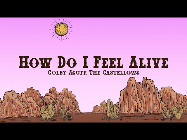 Colby Acuff - How Do I Feel Alive (Lyrics) ft. The Castellows