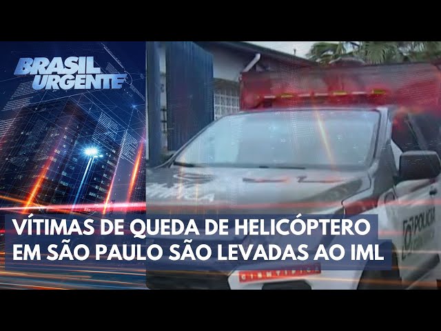 Corpos de vítimas de queda de helicóptero em SP são levados ao IML | Brasil Urgente