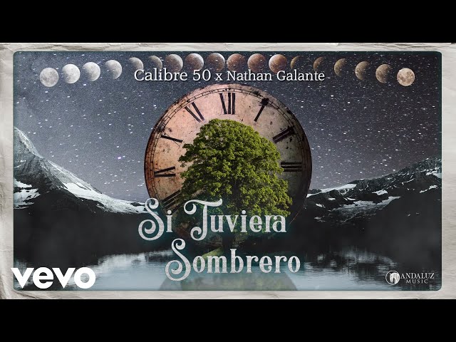 Calibre 50, Nathan Galante - Si Tuviera Sombrero (Audio)