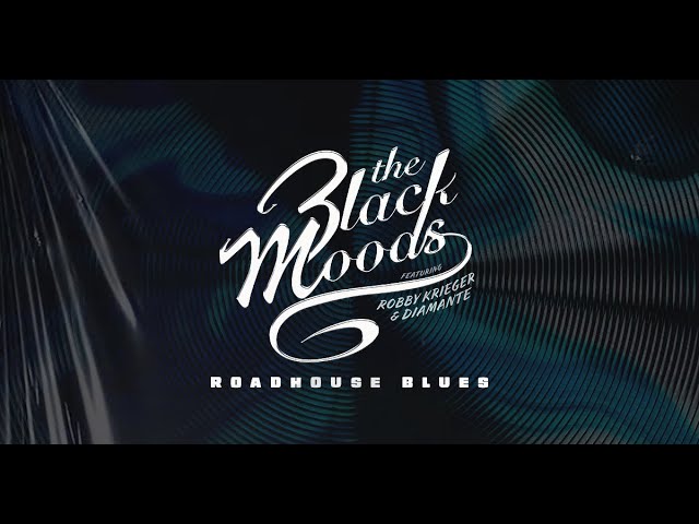 The Black Moods - Roadhouse Blues (ft. Robby Krieger of The Doors & Diamante)