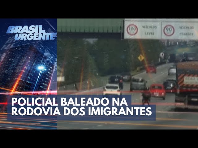 Policial baleado na Rodovia dos Imigrantes | Brasil Urgente