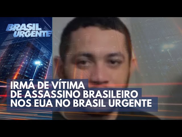 Irmã de vítima de assassino brasileiro nos EUA fala com Datena | Brasil Urgente