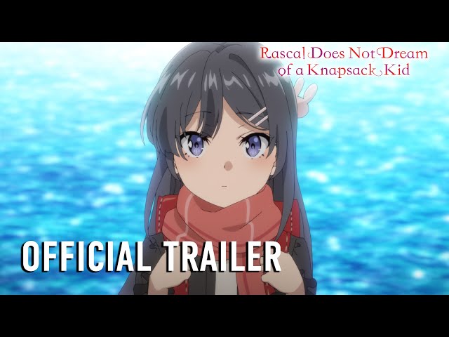 Rascal Does Not Dream of a Knapsack Kid |  OFFICIAL TRAILER